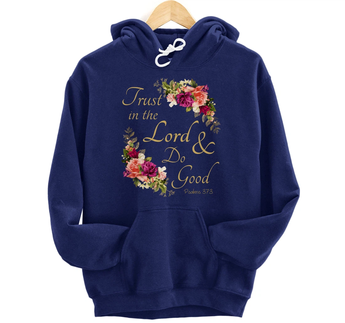 Christian Bible Verse Trust In Lord Do Good Floral Jesus God Pullover Hoodie