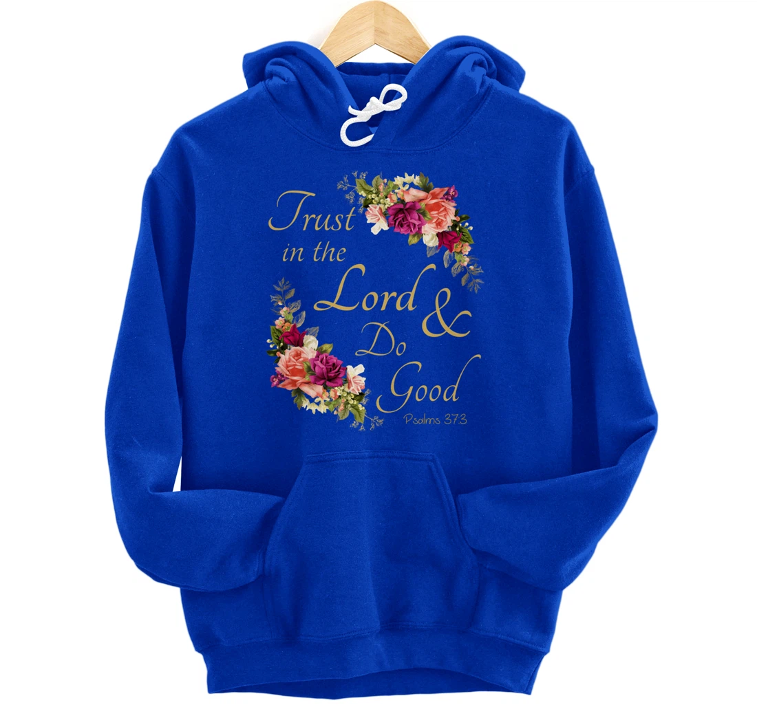 Christian Bible Verse Trust In Lord Do Good Floral Jesus God Pullover Hoodie