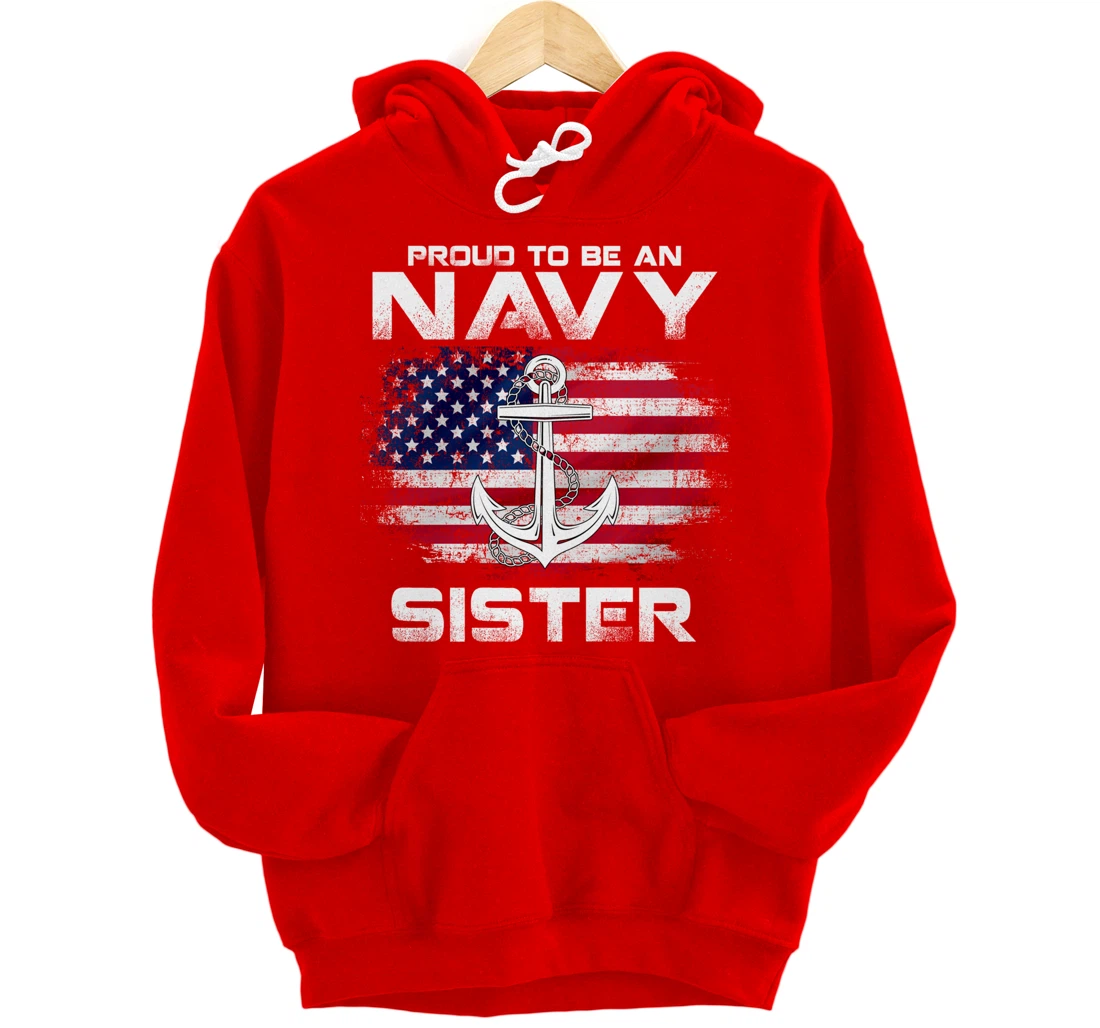 Proud To Be An Navy Sister With American Flag Gift Veteran Pullover Hoodie