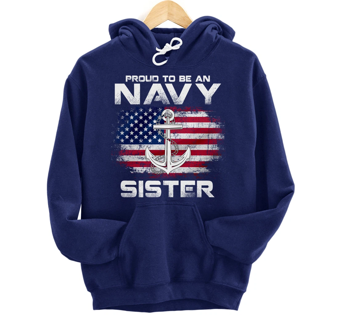 Proud To Be An Navy Sister With American Flag Gift Veteran Pullover Hoodie