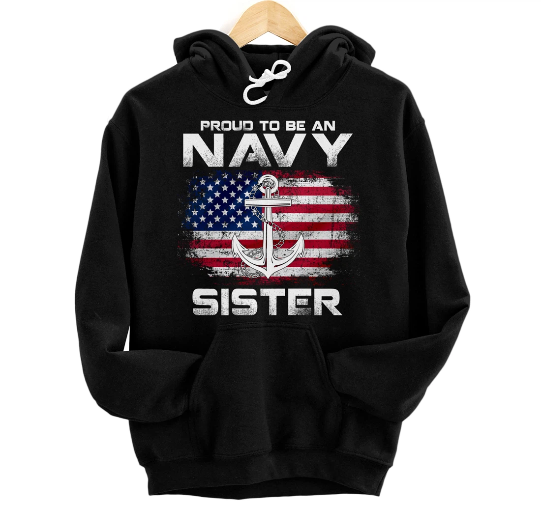 Proud To Be An Navy Sister With American Flag Gift Veteran Pullover Hoodie