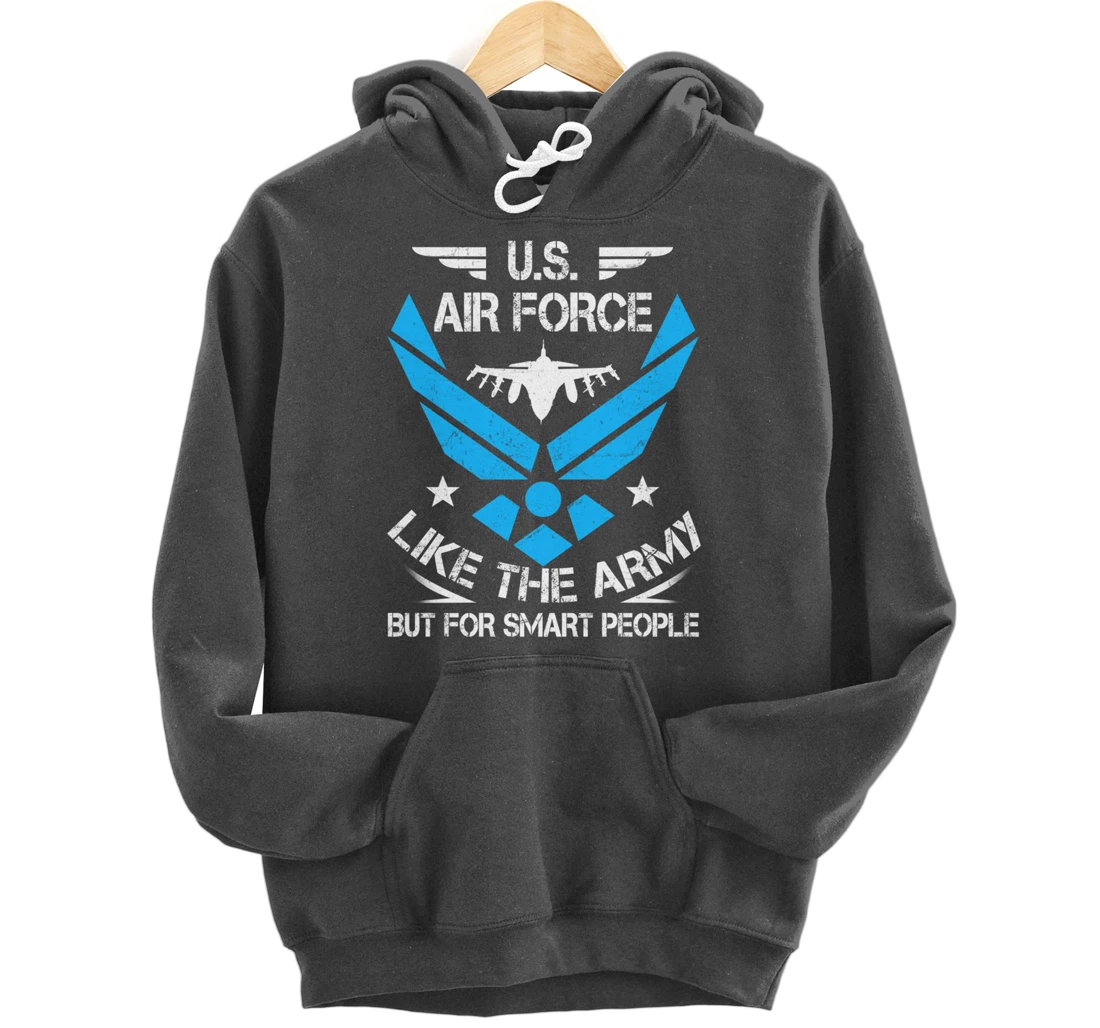 US Air Force Like The Army But Smart People Veteran's Gift Pullover Hoodie