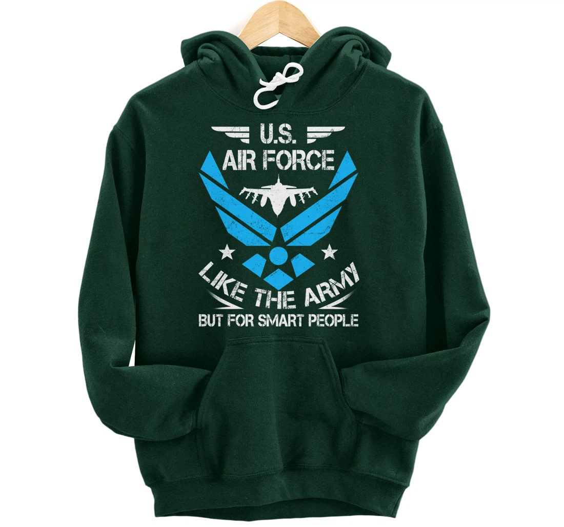 US Air Force Like The Army But Smart People Veteran's Gift Pullover Hoodie