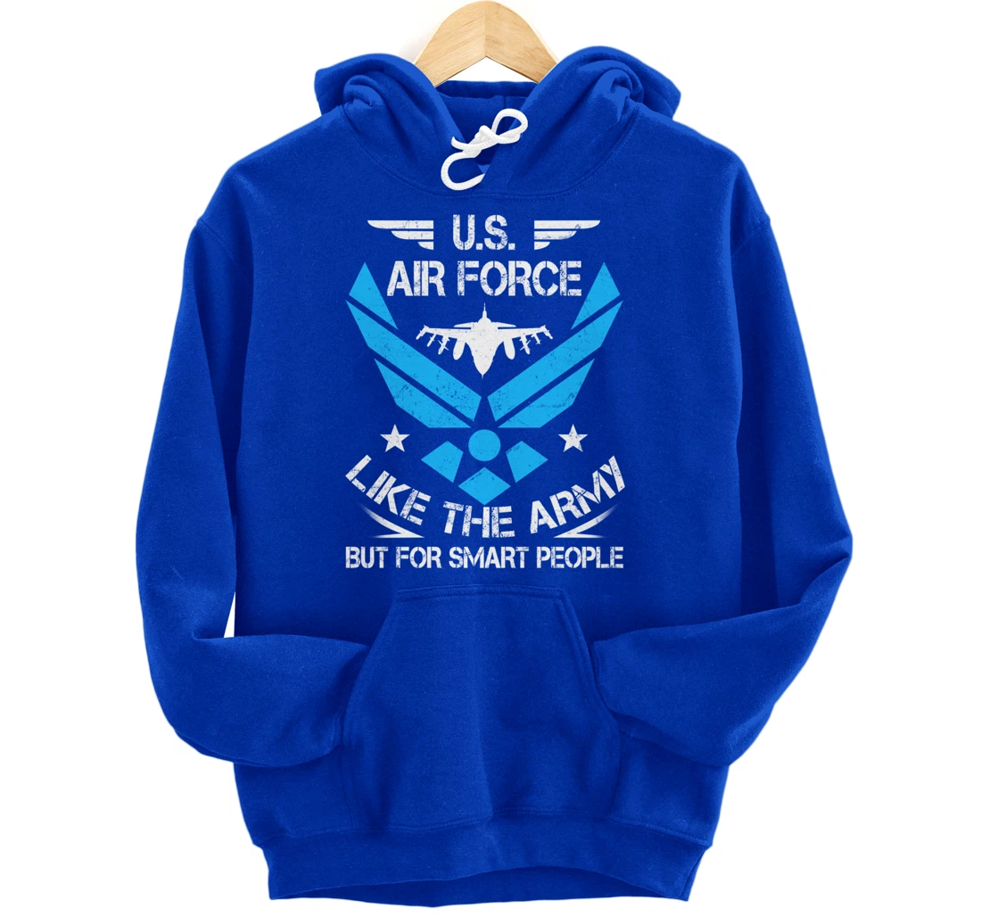 US Air Force Like The Army But Smart People Veteran's Gift Pullover Hoodie