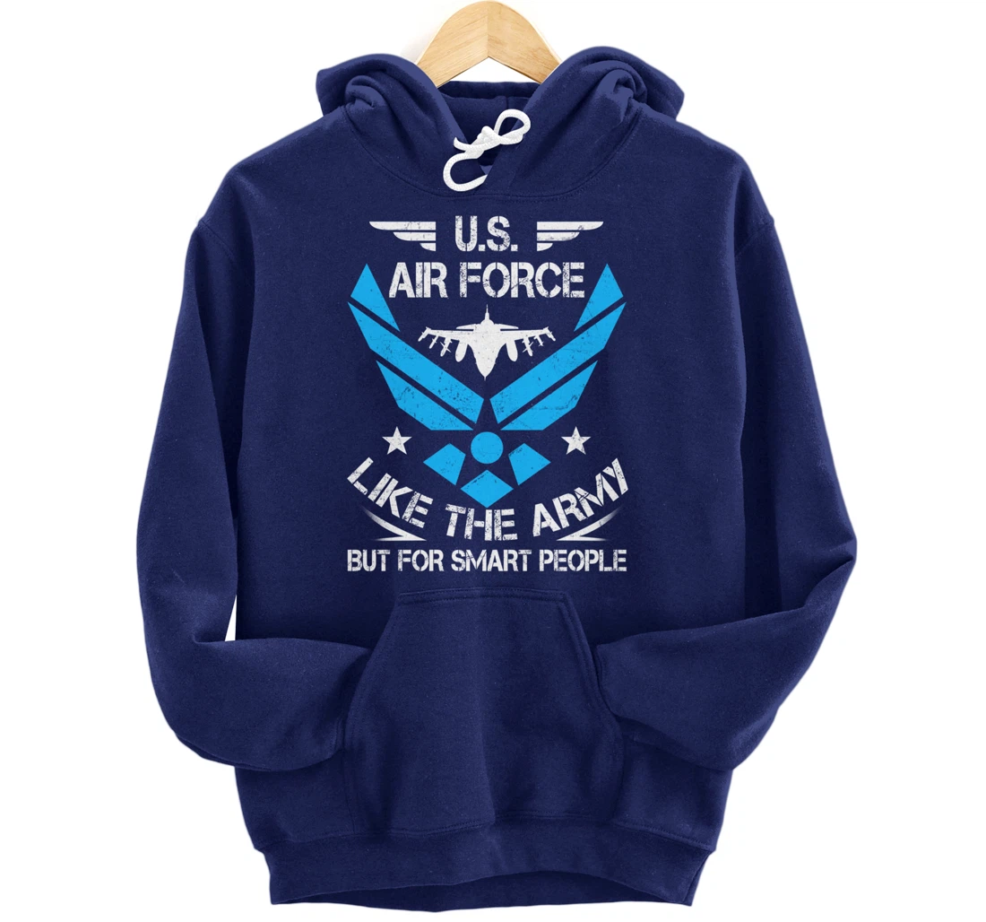 US Air Force Like The Army But Smart People Veteran's Gift Pullover Hoodie
