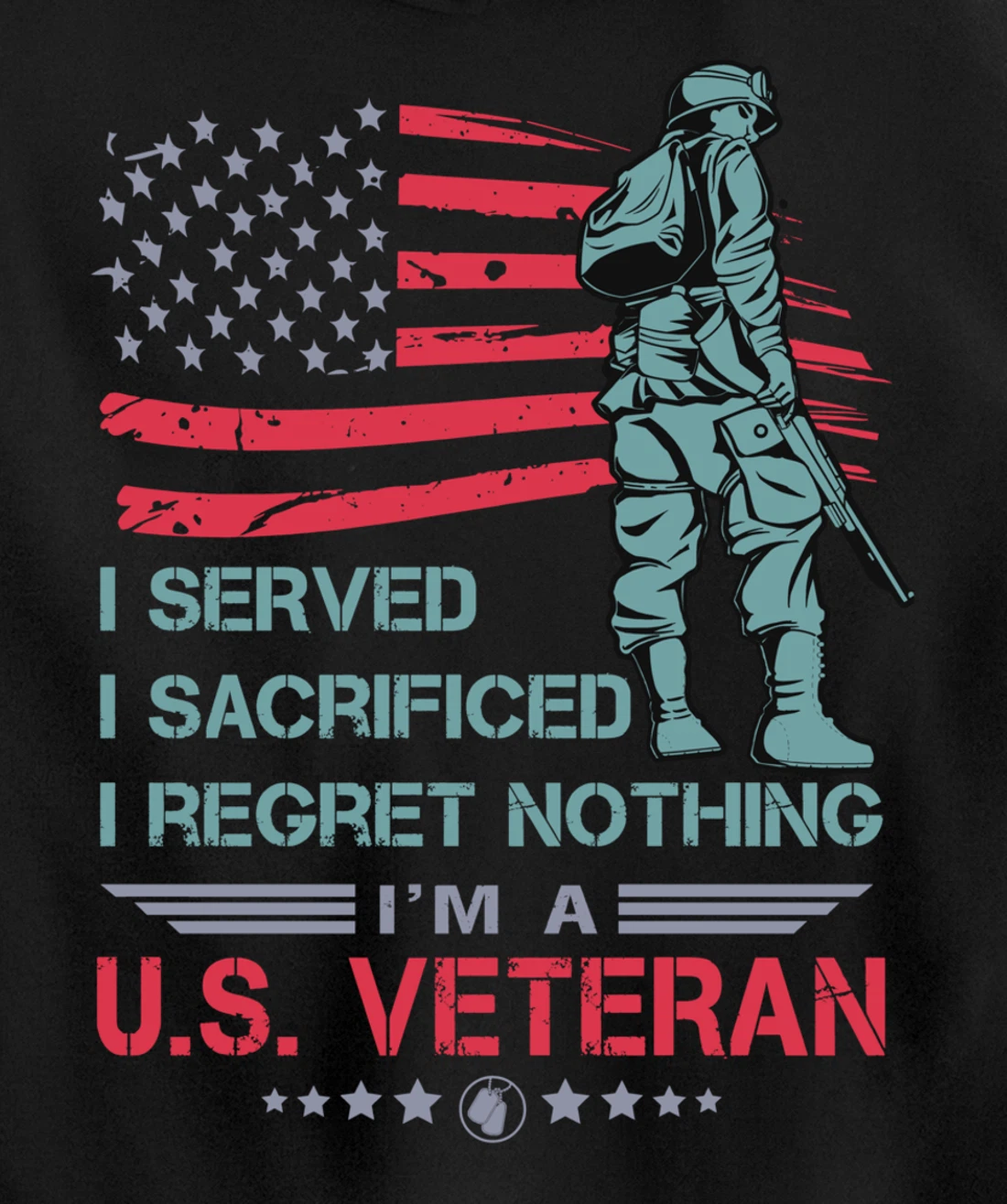 I Served, I Sacrificed, I Regret Nothing, I'm a U.S. Veteran Pullover Hoodie