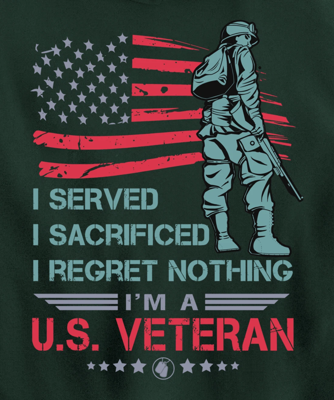 I Served, I Sacrificed, I Regret Nothing, I'm a U.S. Veteran Pullover Hoodie