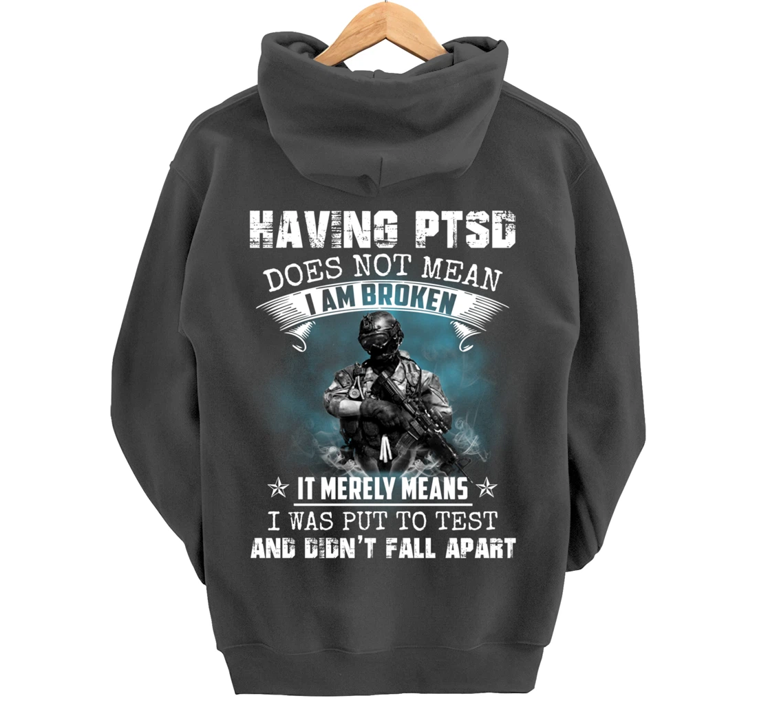 Having PTSD Does Not Mean I Am Broken Army Veteran's Gift Pullover Hoodie