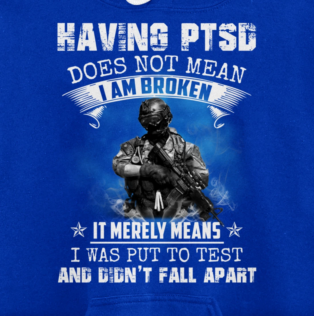 Having PTSD Does Not Mean I Am Broken Army Veteran's Gift Pullover Hoodie
