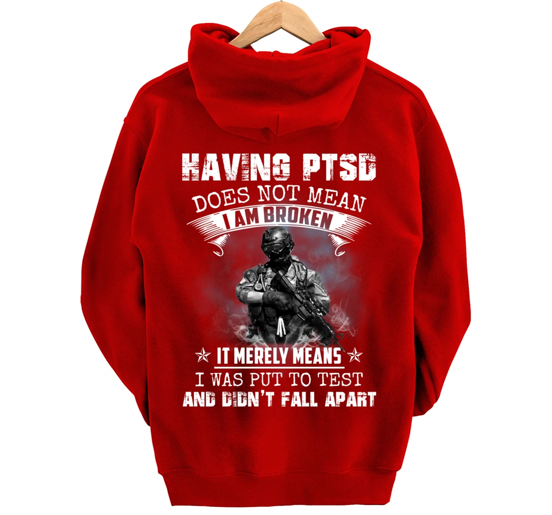 Having PTSD Does Not Mean I Am Broken Army Veteran's Gift Pullover Hoodie