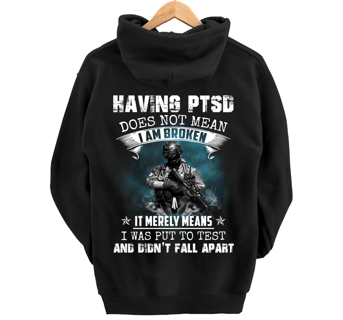 Having PTSD Does Not Mean I Am Broken Army Veteran's Gift Pullover Hoodie