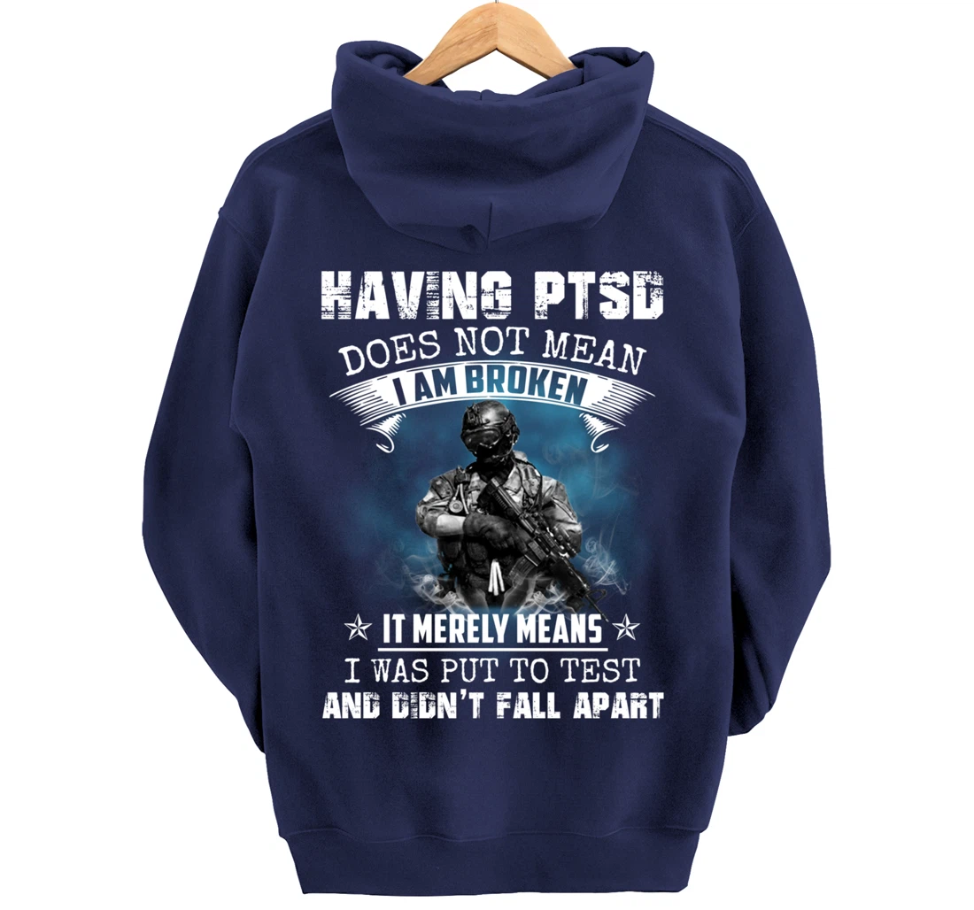 Having PTSD Does Not Mean I Am Broken Army Veteran's Gift Pullover Hoodie