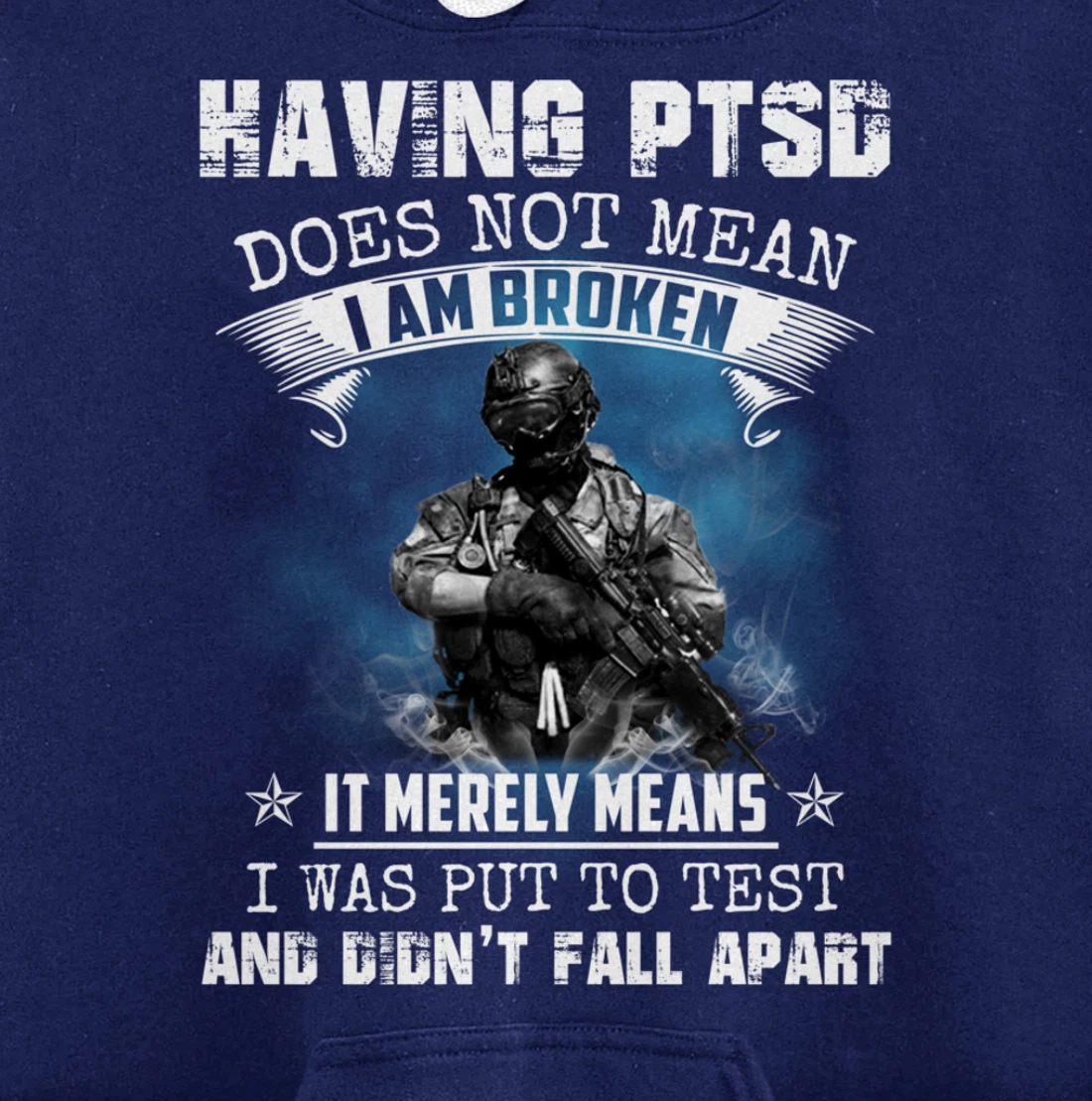 Having PTSD Does Not Mean I Am Broken Army Veteran's Gift Pullover Hoodie