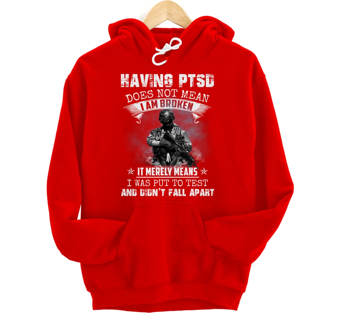 Having PTSD Does Not Mean I Am Broken Army Veteran's Gift Pullover Hoodie