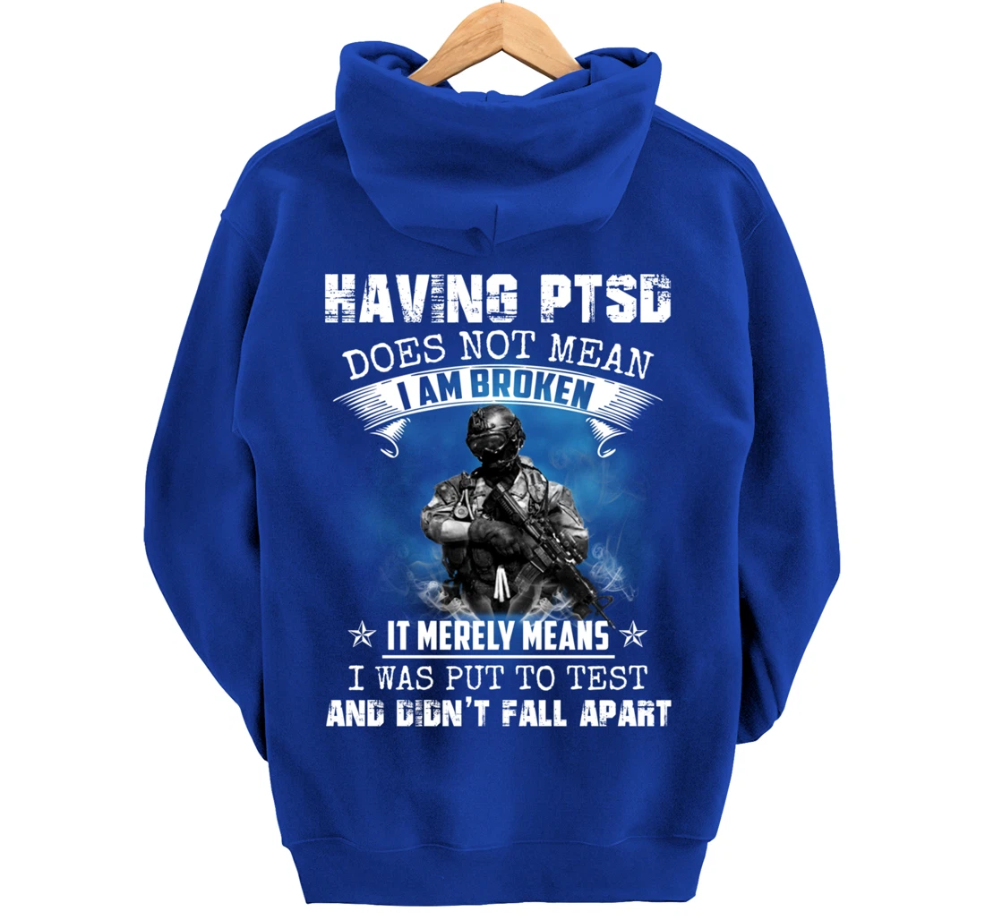 Having PTSD Does Not Mean I Am Broken Army Veteran's Gift Pullover Hoodie