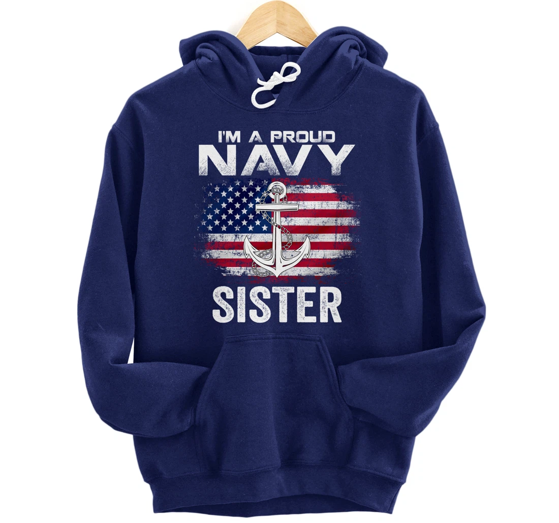 I'm A Proud Navy Sister With American Flag Gift Veteran Pullover Hoodie
