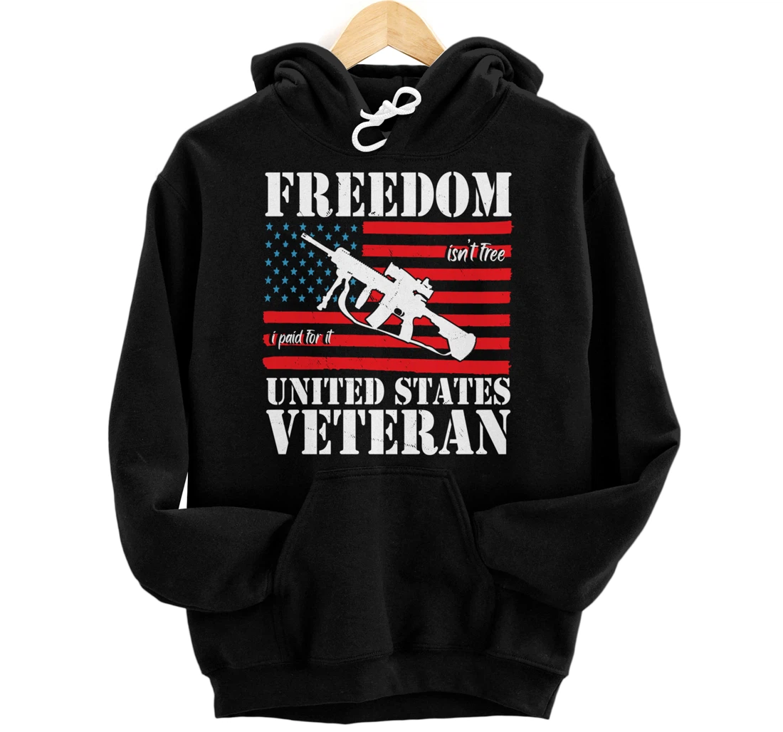 Freedom isn't free, I paid for it Veteran US Pullover Hoodie