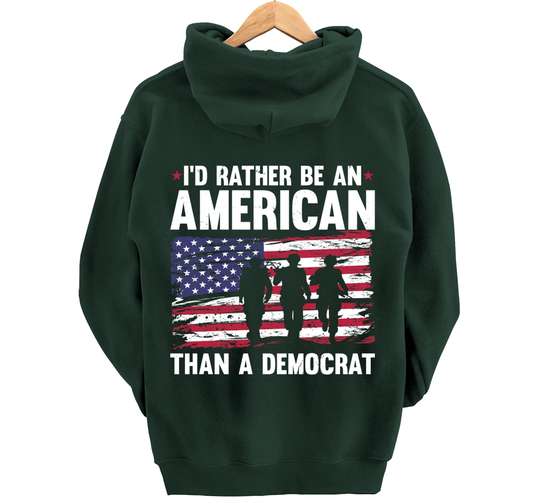 Veteran's Day I'd Rather Be An American Than A Democrat Pullover Hoodie