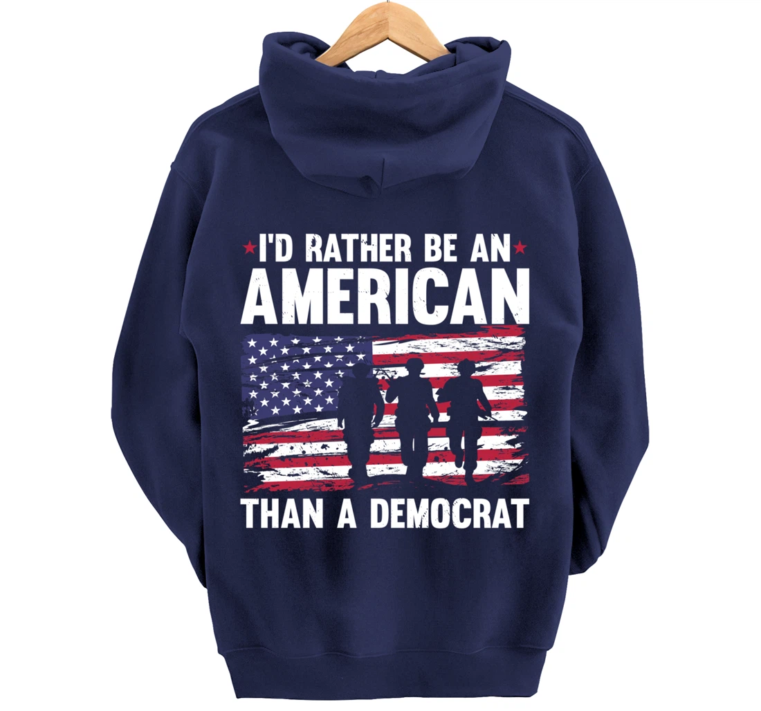 Veteran's Day I'd Rather Be An American Than A Democrat Pullover Hoodie
