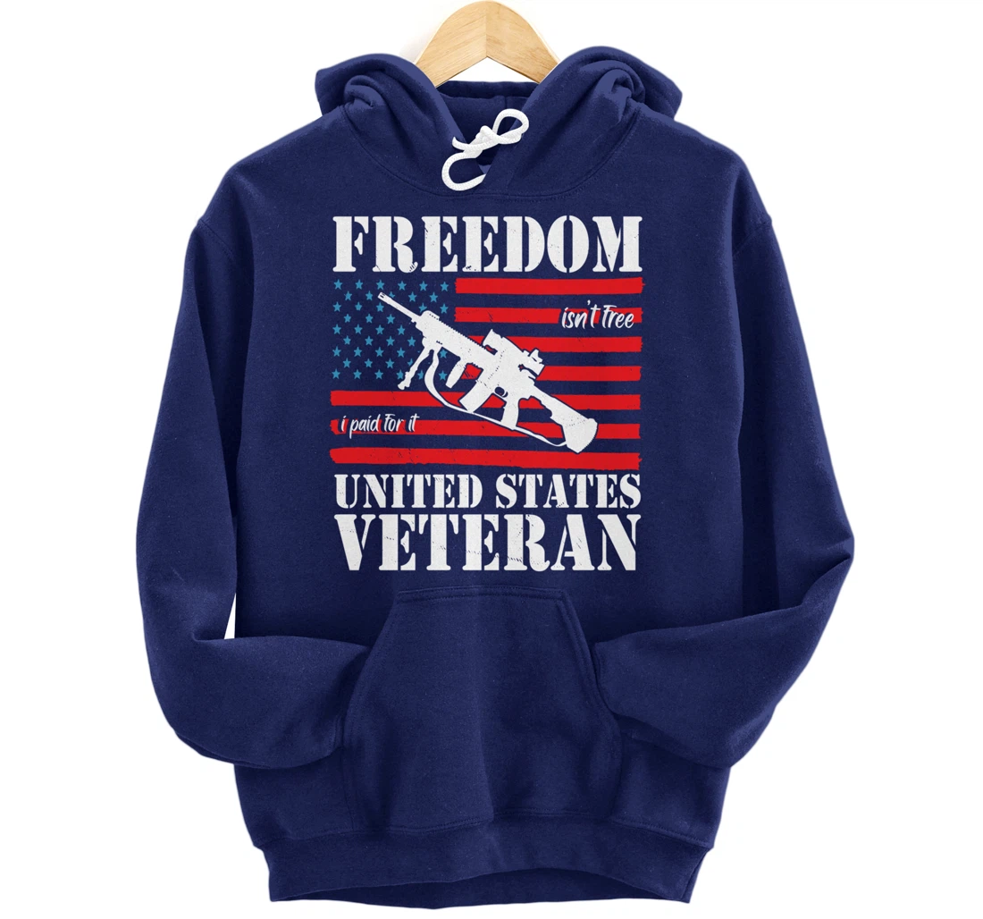 Freedom isn't free, I paid for it Veteran US Pullover Hoodie