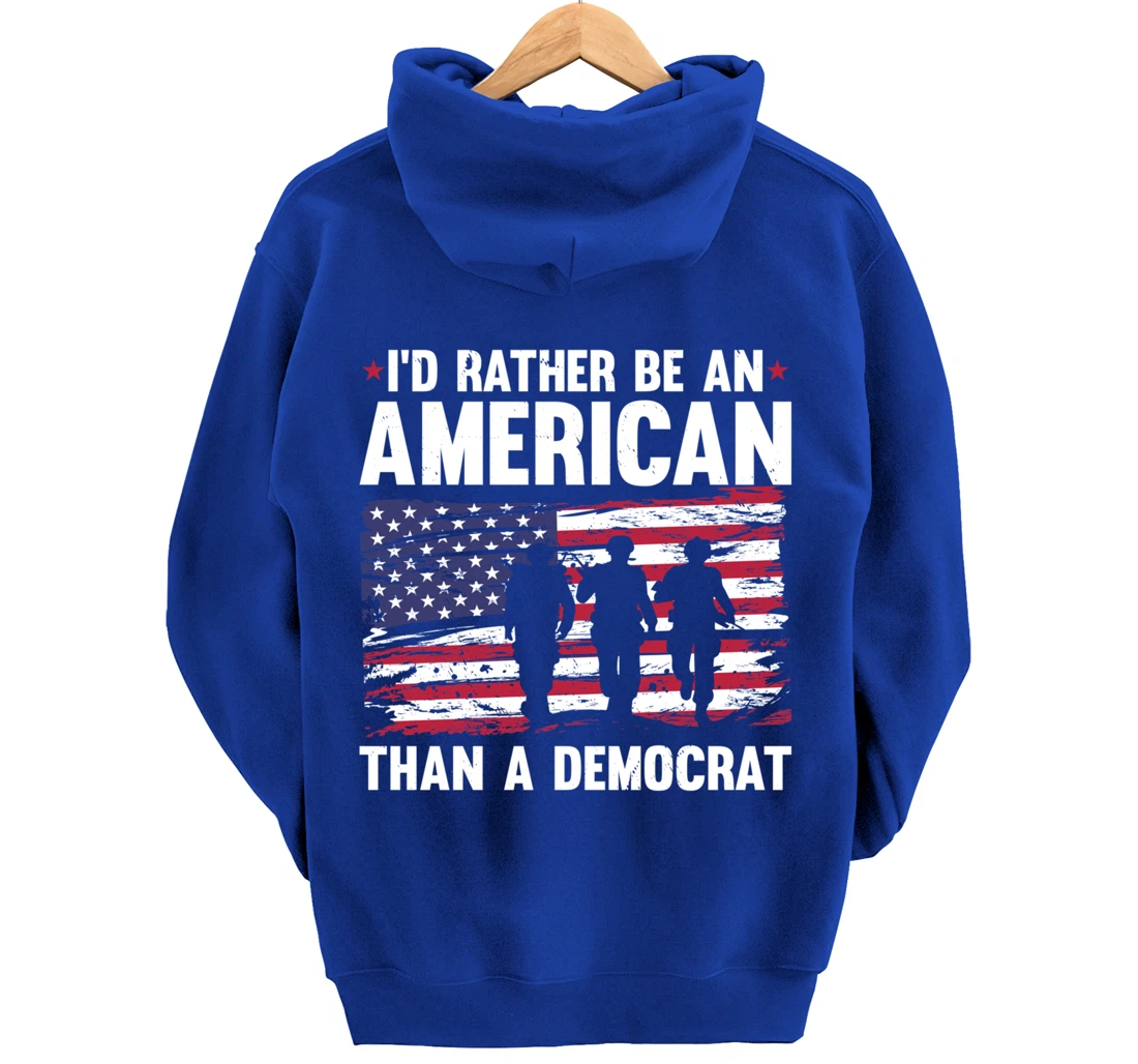 Veteran's Day I'd Rather Be An American Than A Democrat Pullover Hoodie