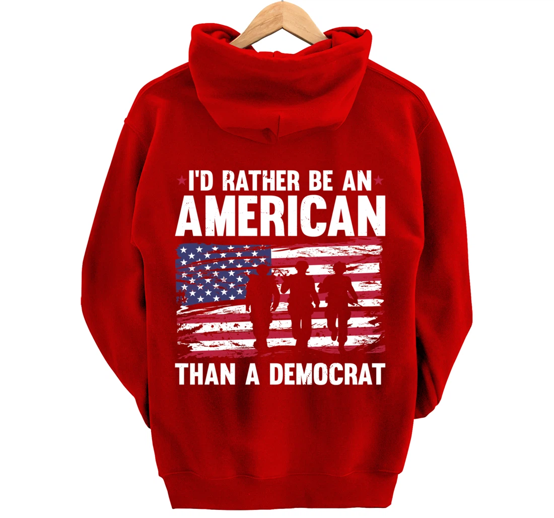 Veteran's Day I'd Rather Be An American Than A Democrat Pullover Hoodie