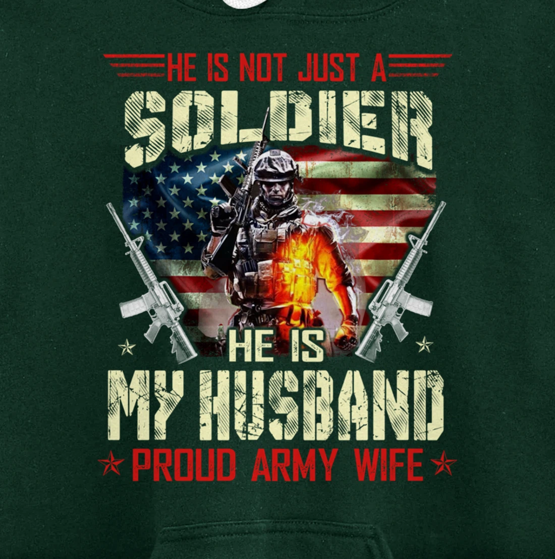 He's Not Just a Soldier He Is My Husband -Proud Wife Veteran Pullover Hoodie
