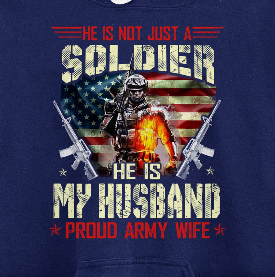He's Not Just a Soldier He Is My Husband -Proud Wife Veteran Pullover Hoodie