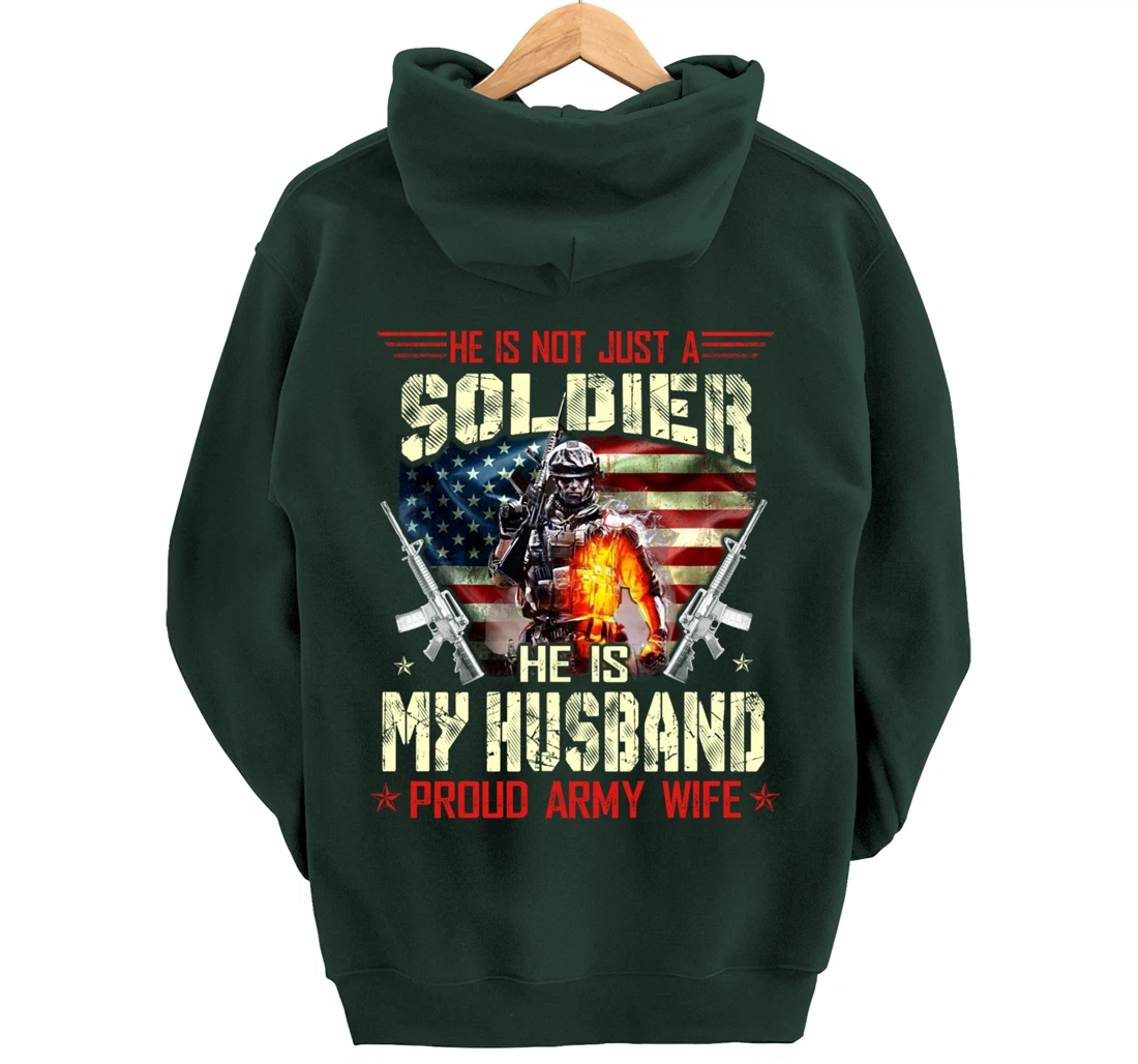 He's Not Just a Soldier He Is My Husband -Proud Wife Veteran Pullover Hoodie