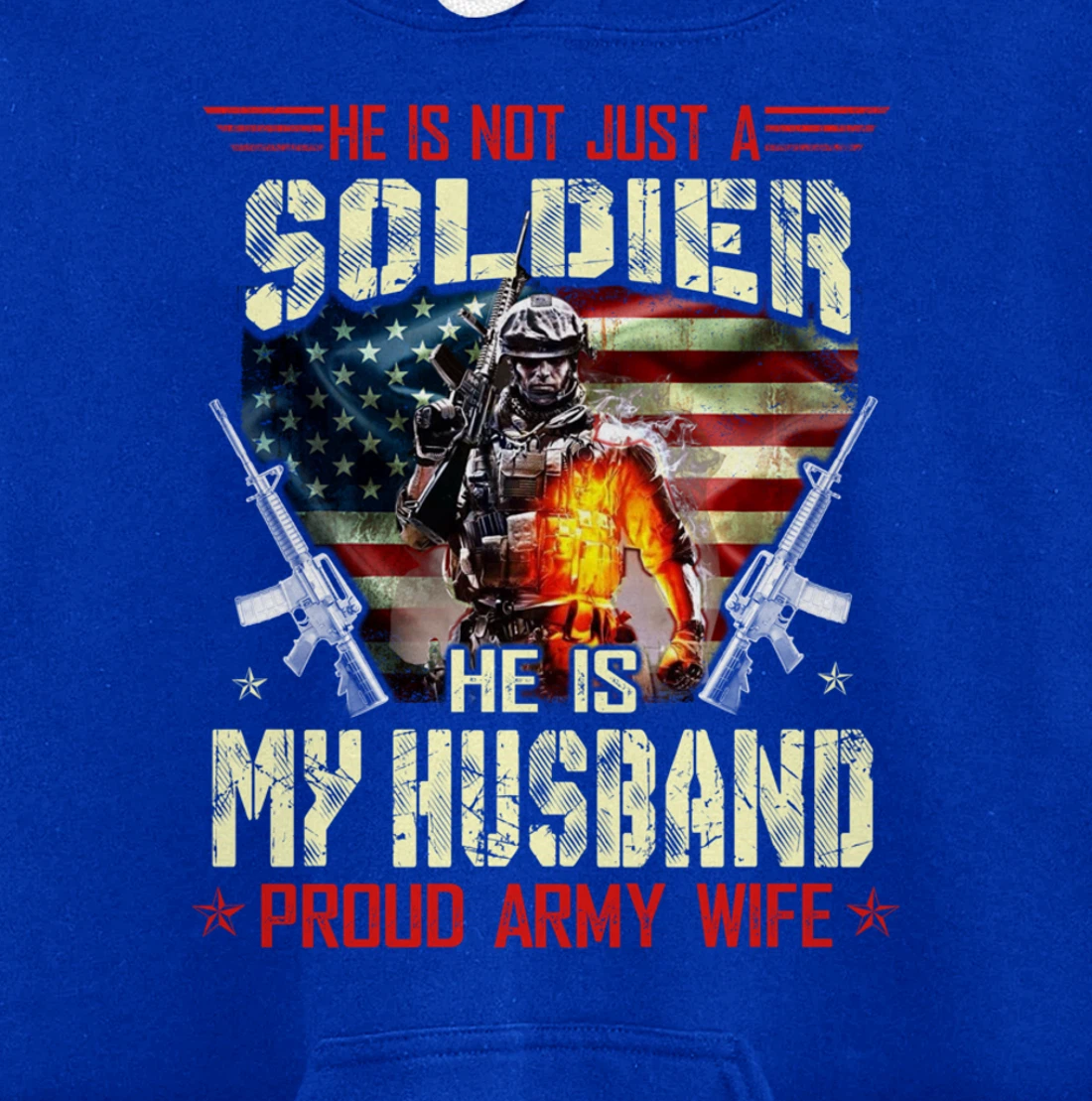 He's Not Just a Soldier He Is My Husband -Proud Wife Veteran Pullover Hoodie