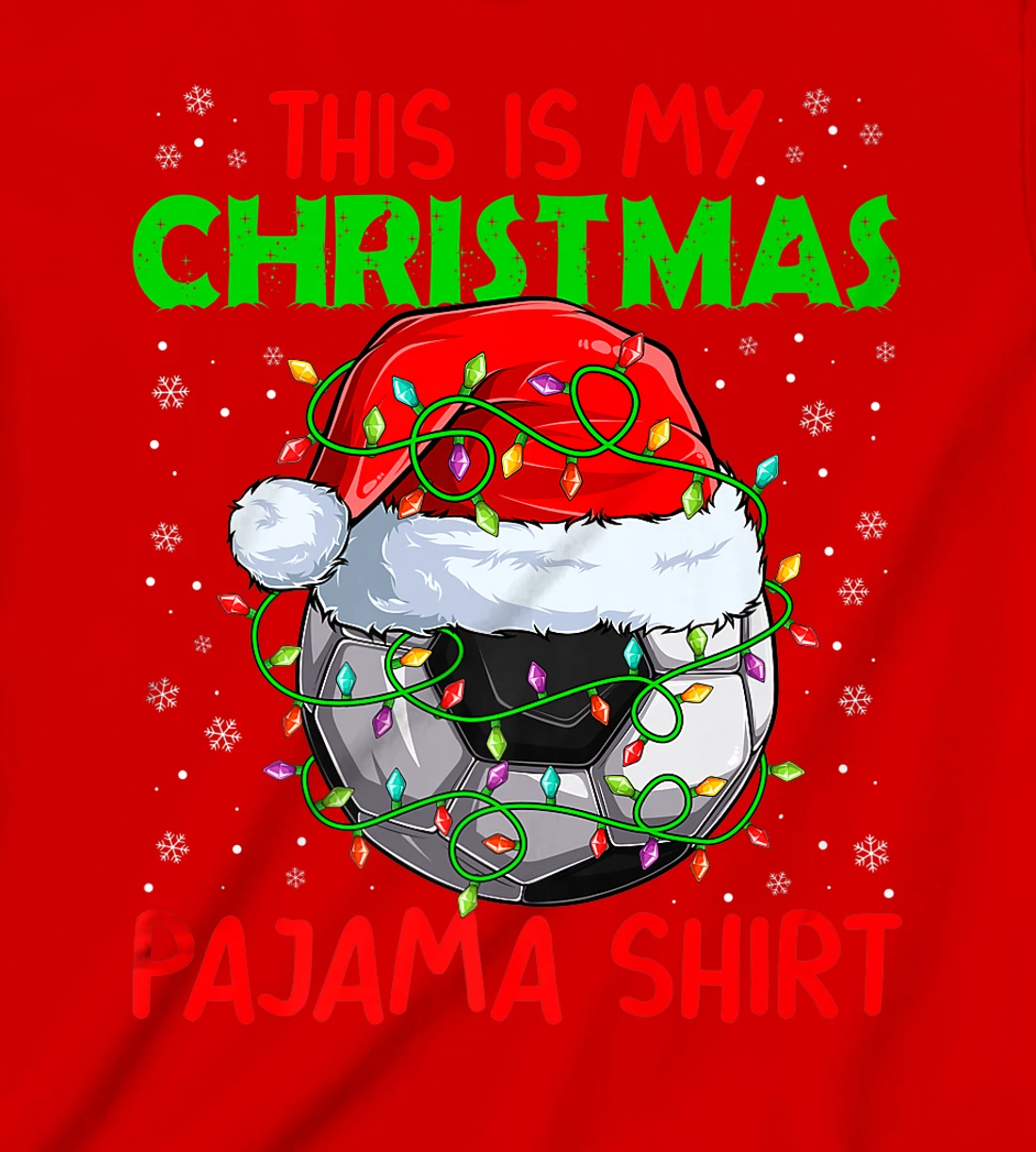 This Is My Christmas Pajama Lights Xmas Soccer Santa Hat T-Shirt, Kid T-Shirt and Women T-Shirt