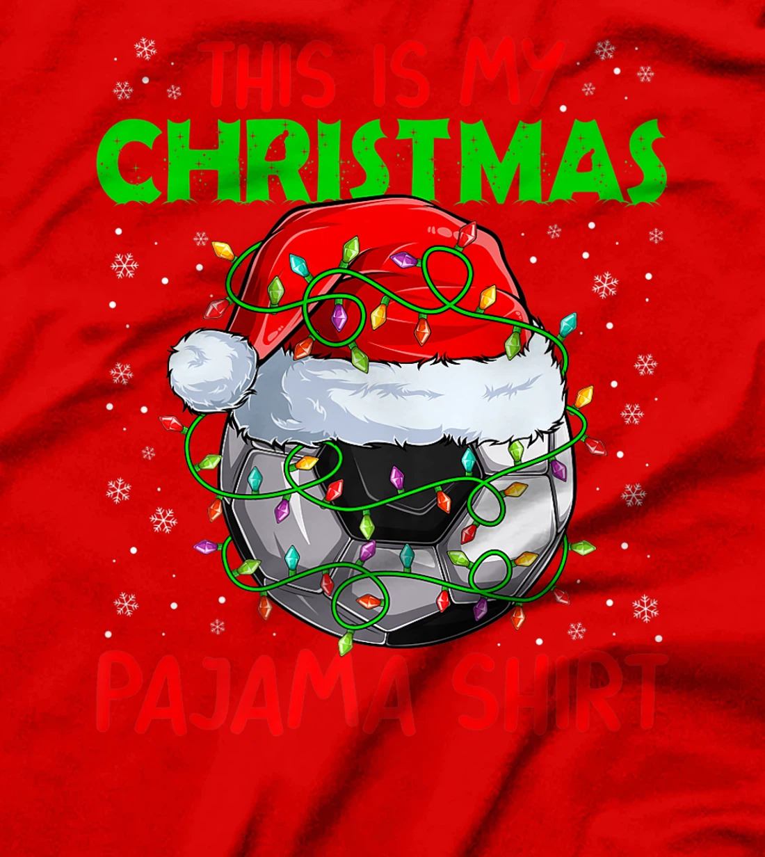This Is My Christmas Pajama Lights Xmas Soccer Santa Hat T-Shirt, Kid T-Shirt and Women T-Shirt