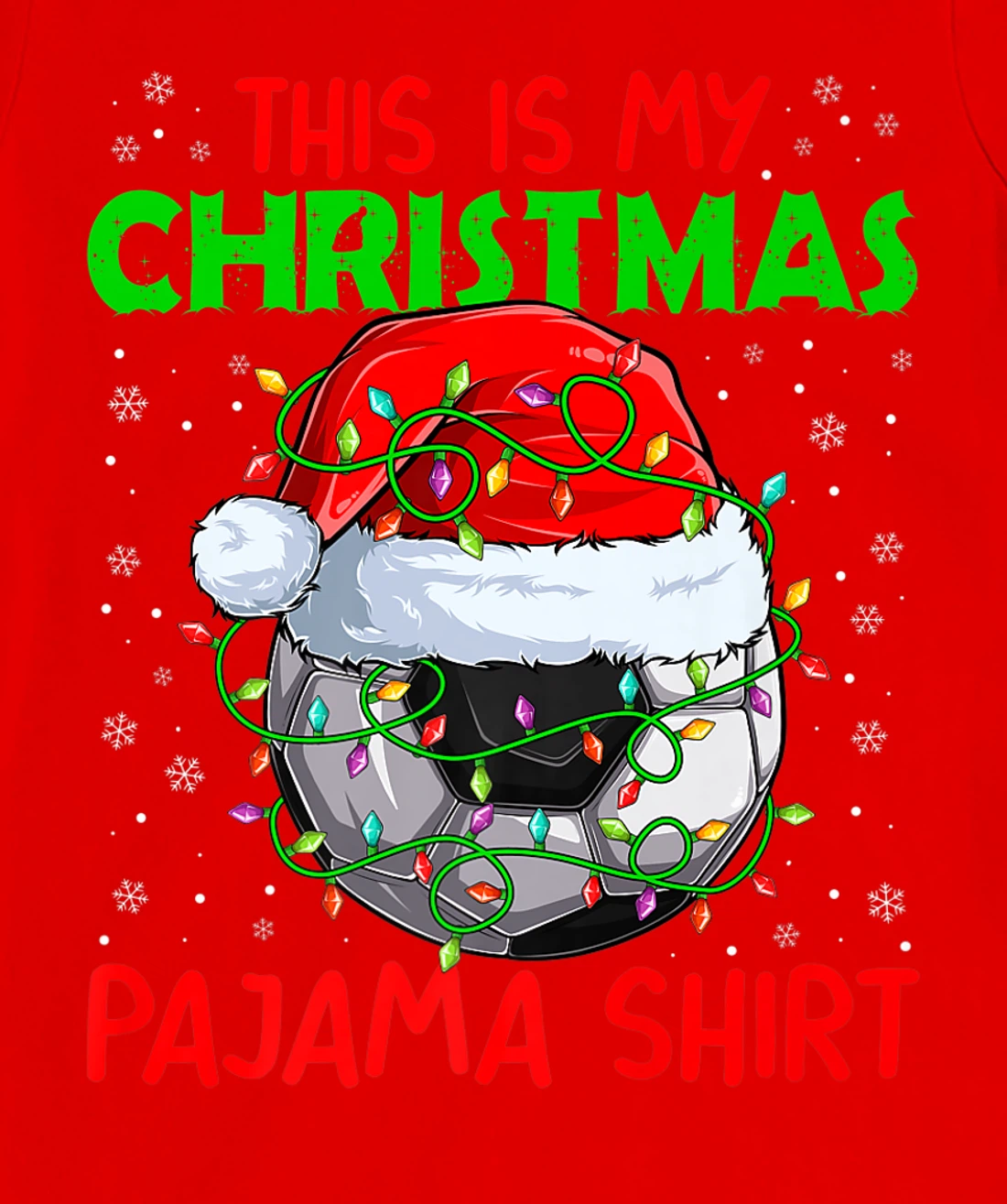 This Is My Christmas Pajama Lights Xmas Soccer Santa Hat T-Shirt, Kid T-Shirt and Women T-Shirt