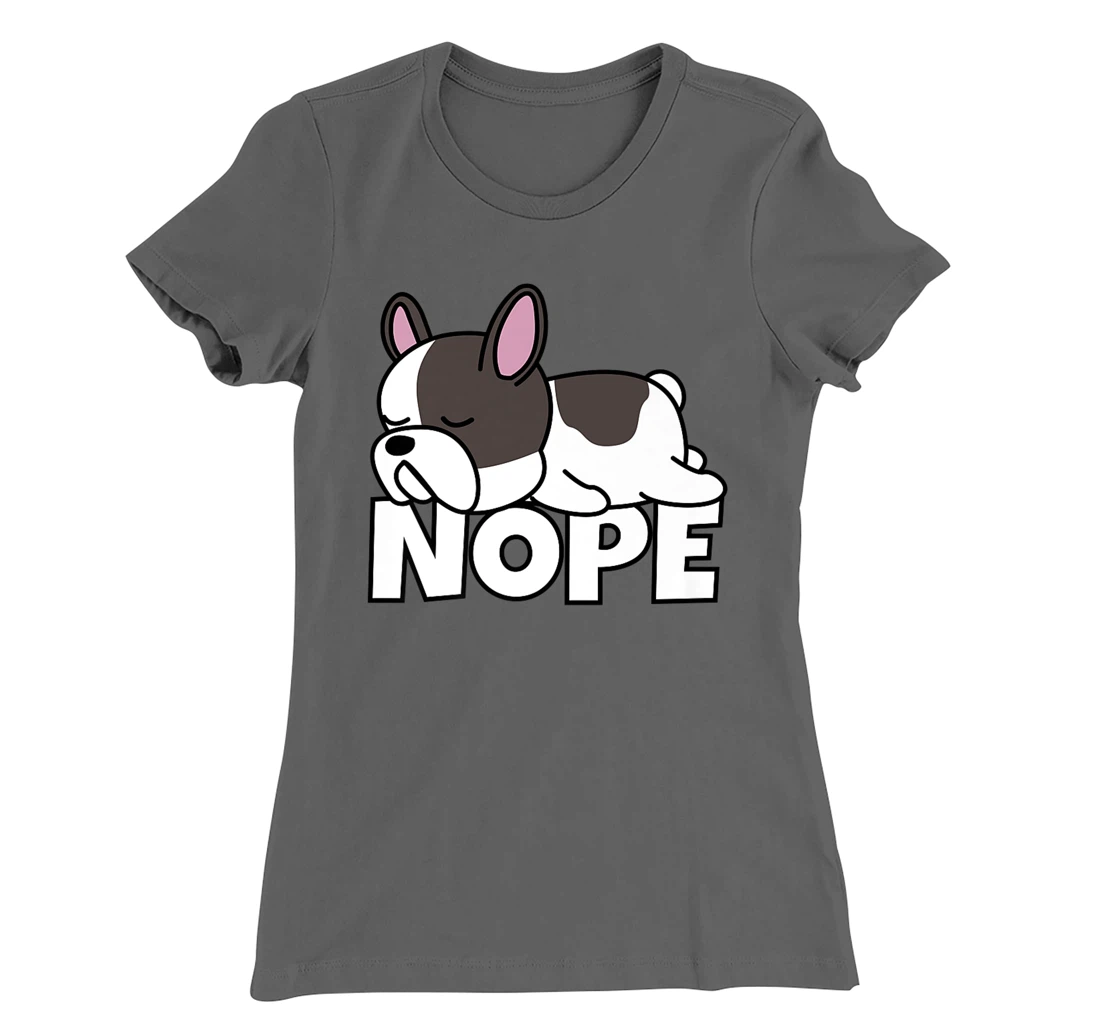 Lazy French Bulldog Frenchie Cute Dog Nope T-Shirt, Kid T-Shirt and Women T-Shirt