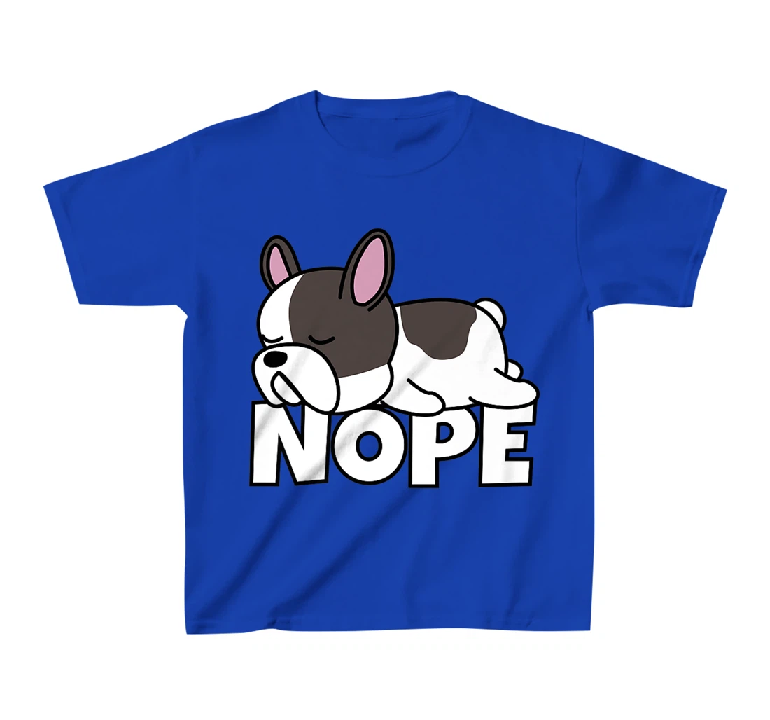 Lazy French Bulldog Frenchie Cute Dog Nope T-Shirt, Kid T-Shirt and Women T-Shirt
