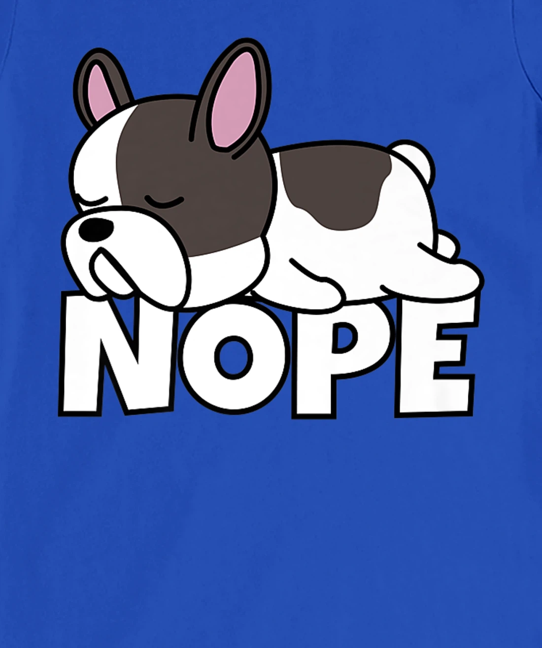 Lazy French Bulldog Frenchie Cute Dog Nope T-Shirt, Kid T-Shirt and Women T-Shirt