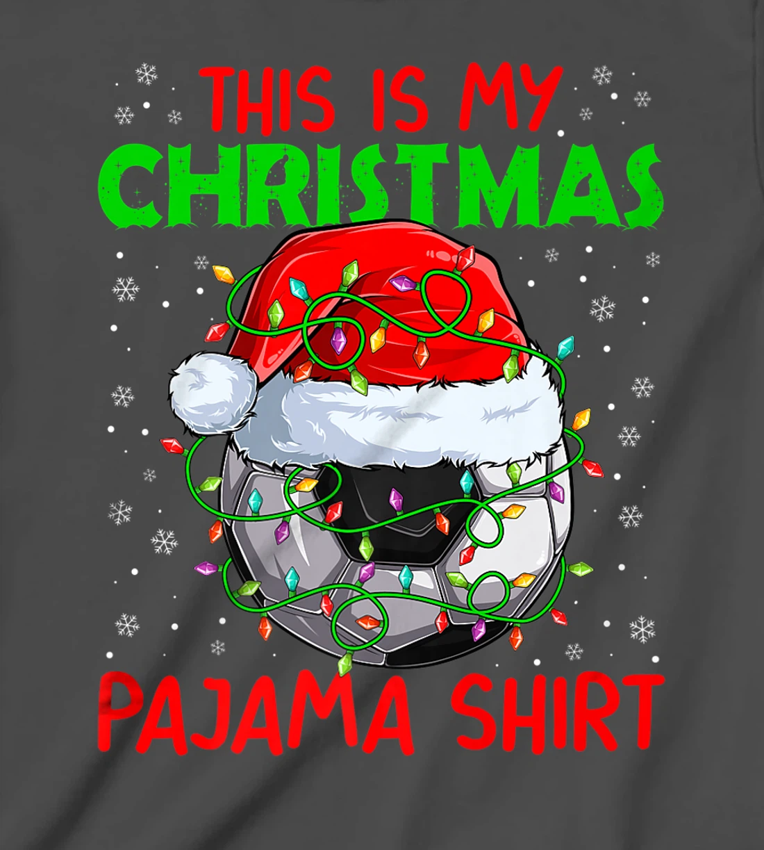 This Is My Christmas Pajama Lights Xmas Soccer Santa Hat T-Shirt, Kid T-Shirt and Women T-Shirt