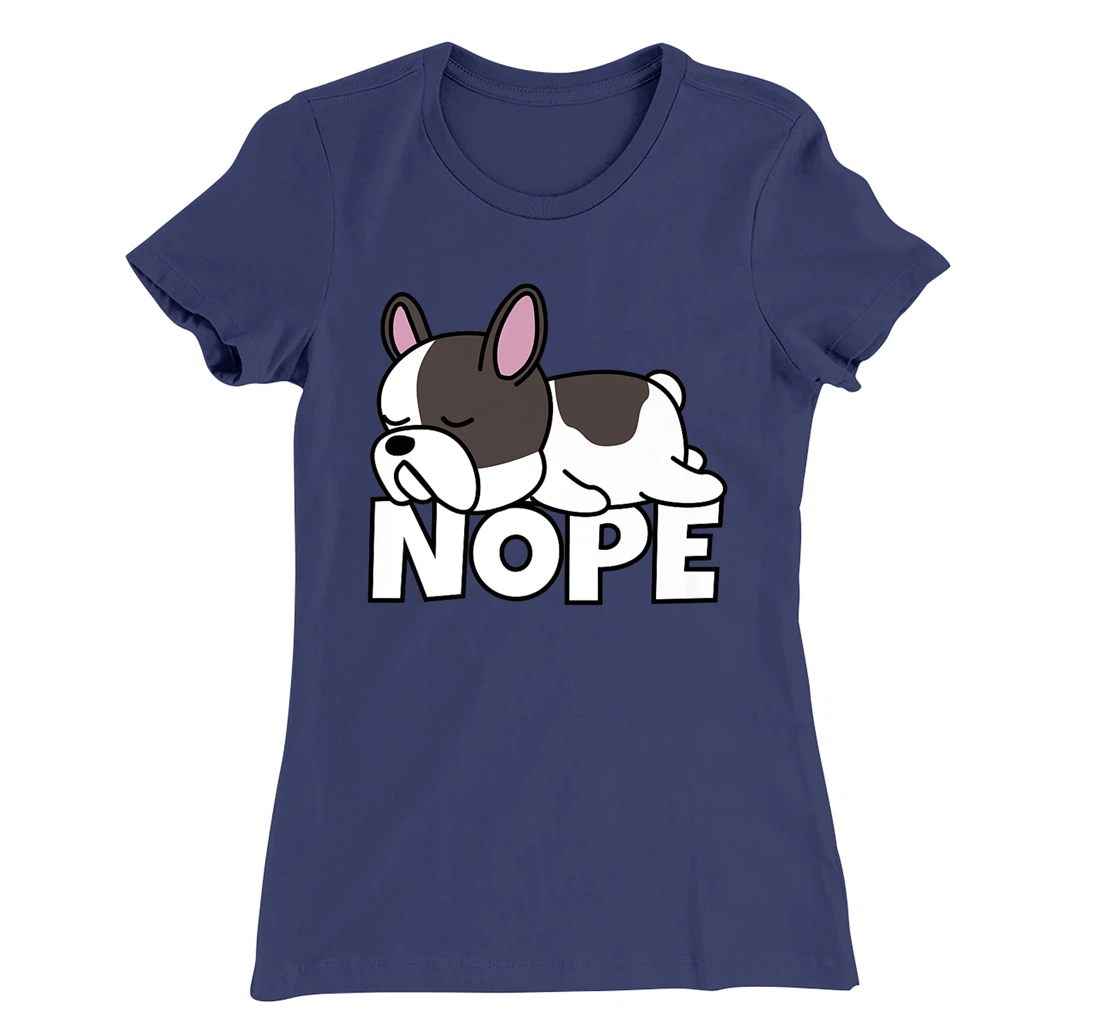 Lazy French Bulldog Frenchie Cute Dog Nope T-Shirt, Kid T-Shirt and Women T-Shirt