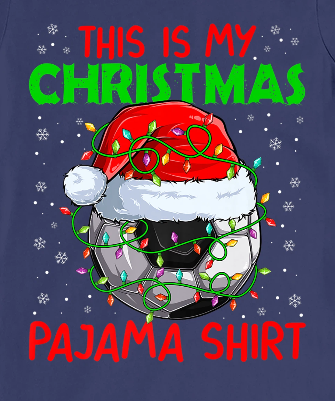 This Is My Christmas Pajama Lights Xmas Soccer Santa Hat T-Shirt, Kid T-Shirt and Women T-Shirt