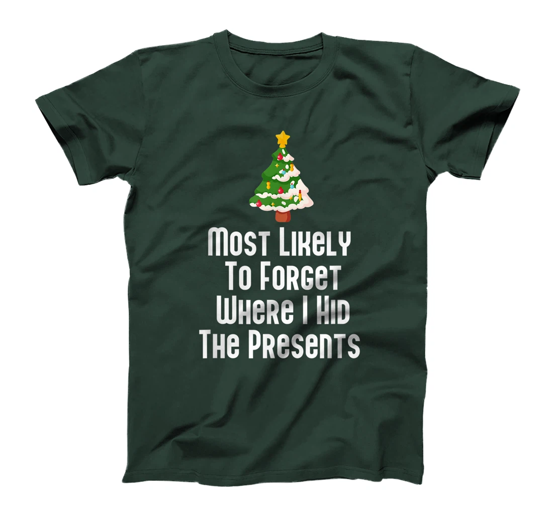 Most Likely To Forget Where I Hid The Presents Funny T-Shirt, Kid T-Shirt and Women T-Shirt