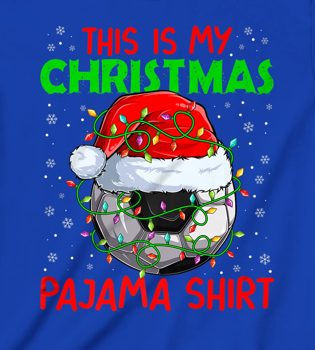 This Is My Christmas Pajama Lights Xmas Soccer Santa Hat T-Shirt, Kid T-Shirt and Women T-Shirt