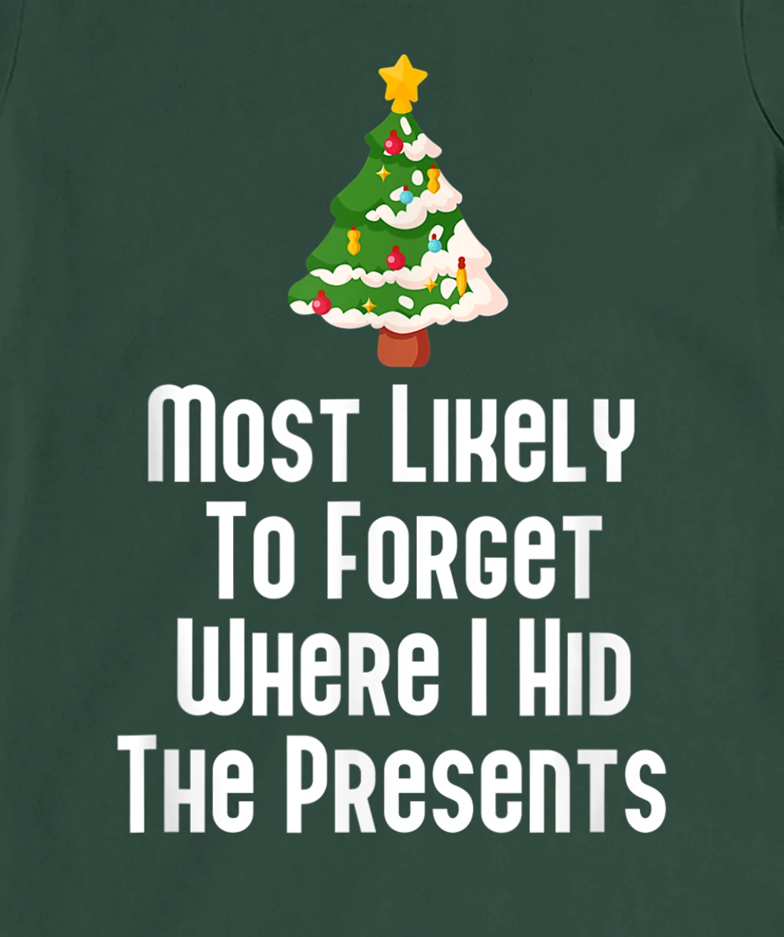 Most Likely To Forget Where I Hid The Presents Funny T-Shirt, Kid T-Shirt and Women T-Shirt