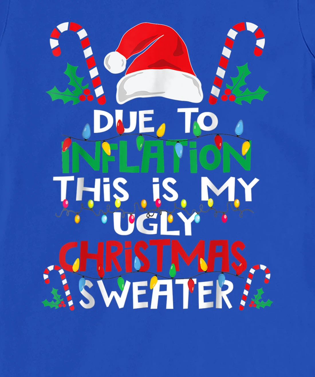 Due to Inflation Ugly Christmas Sweaters Shirt For Women Men T-Shirt, Kid T-Shirt and Women T-Shirt