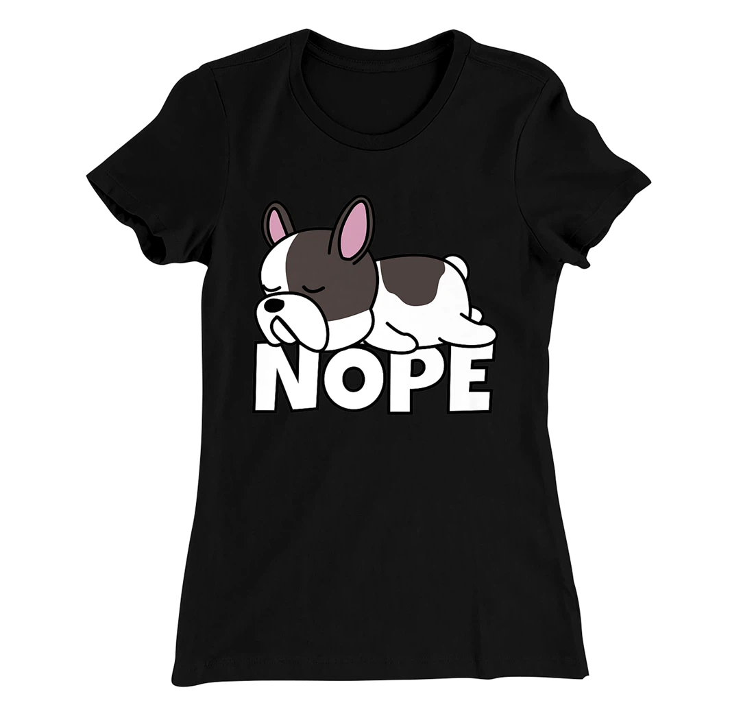 Lazy French Bulldog Frenchie Cute Dog Nope T-Shirt, Kid T-Shirt and Women T-Shirt