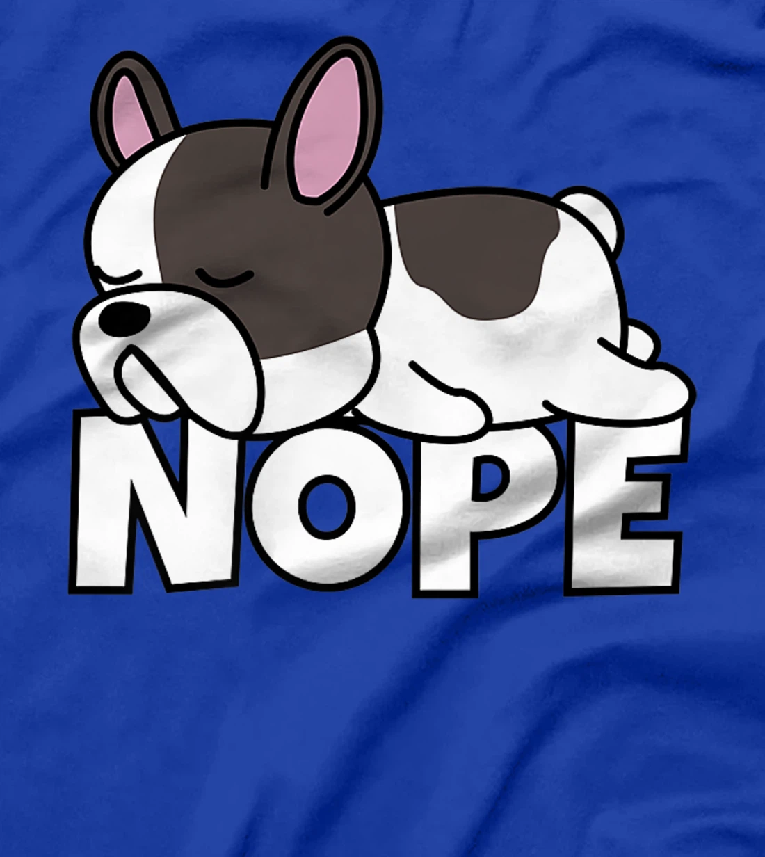 Lazy French Bulldog Frenchie Cute Dog Nope T-Shirt, Kid T-Shirt and Women T-Shirt