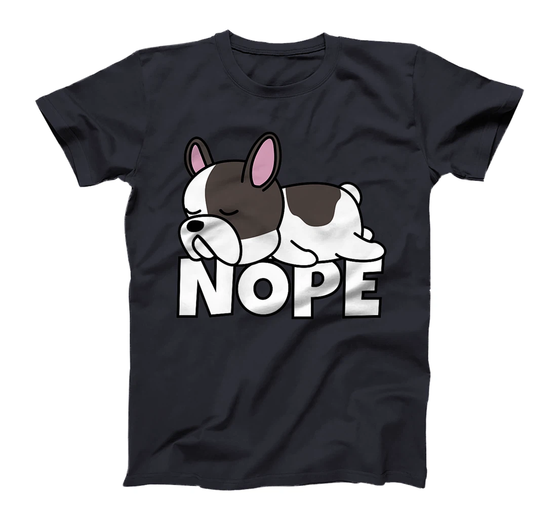 Lazy French Bulldog Frenchie Cute Dog Nope T-Shirt, Kid T-Shirt and Women T-Shirt