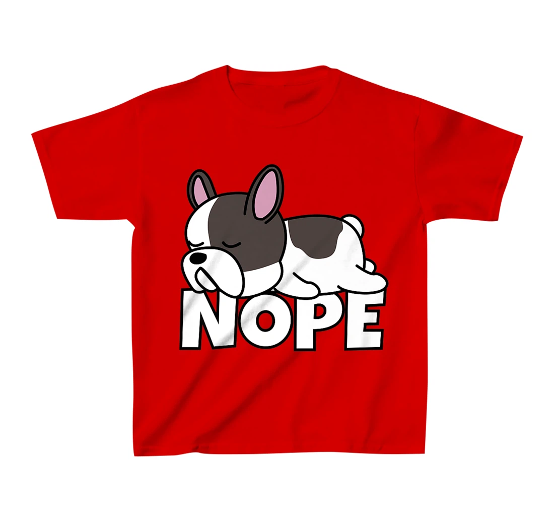 Lazy French Bulldog Frenchie Cute Dog Nope T-Shirt, Kid T-Shirt and Women T-Shirt