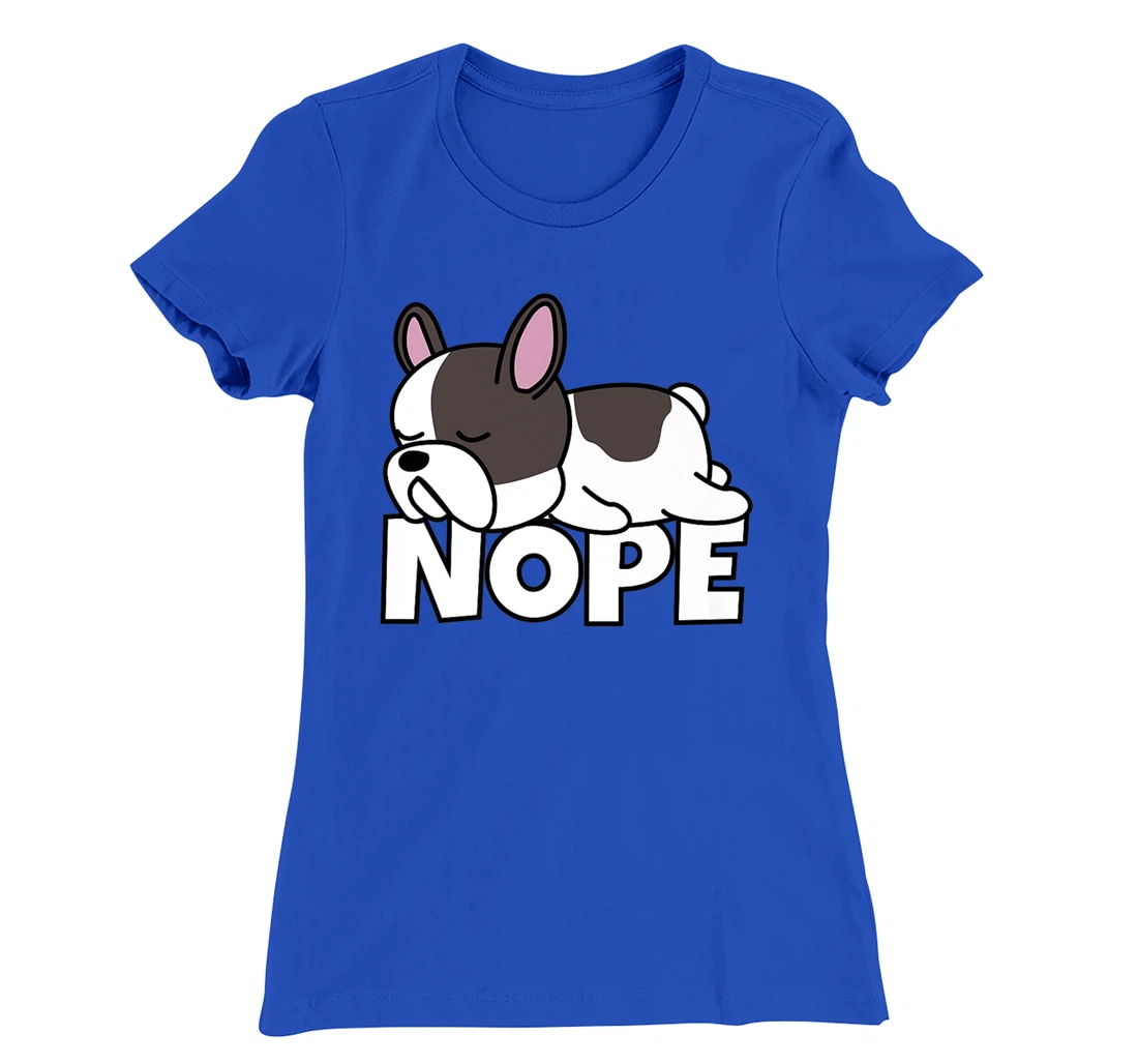 Lazy French Bulldog Frenchie Cute Dog Nope T-Shirt, Kid T-Shirt and Women T-Shirt