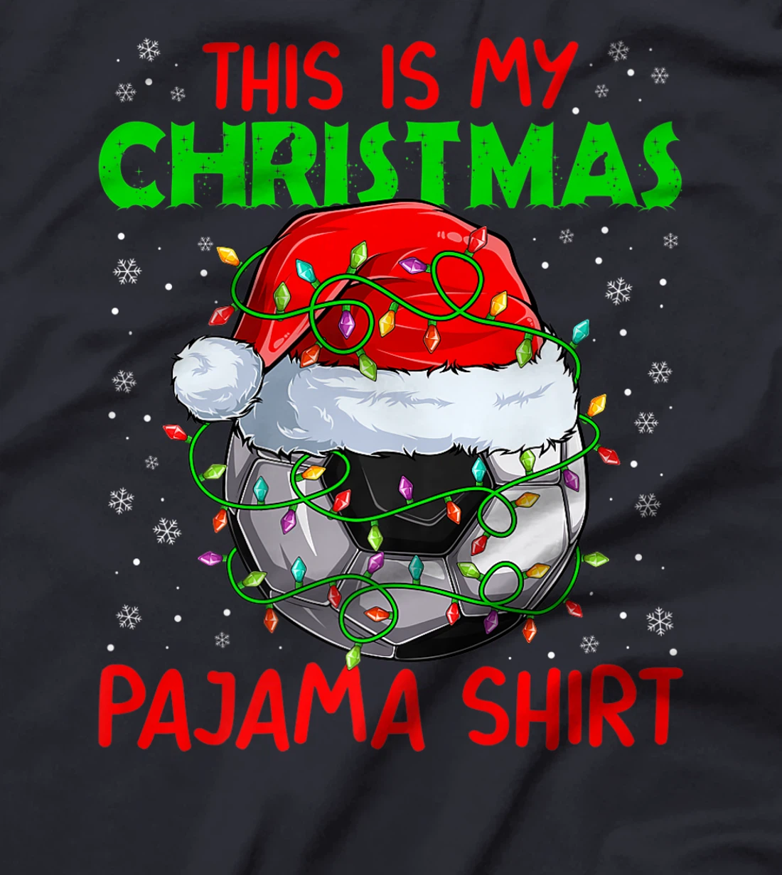 This Is My Christmas Pajama Lights Xmas Soccer Santa Hat T-Shirt, Kid T-Shirt and Women T-Shirt
