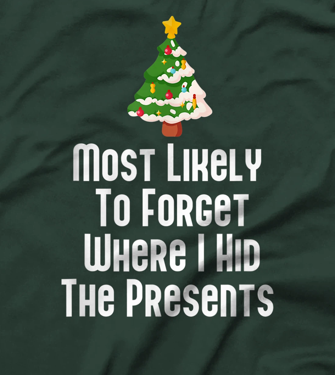 Most Likely To Forget Where I Hid The Presents Funny T-Shirt, Kid T-Shirt and Women T-Shirt